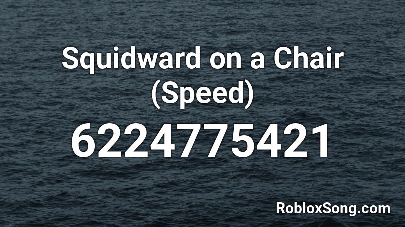 Squidward On A Chair Speed Roblox Id Roblox Music Codes - squidward on a chair roblox code