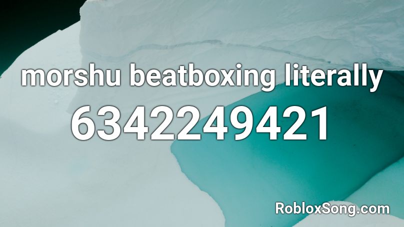 morshu beatboxing literally Roblox ID
