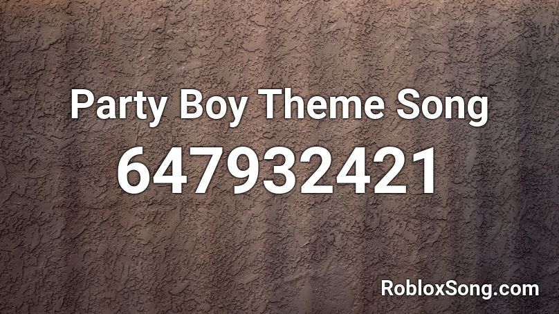 Party Boy Theme Song Roblox ID