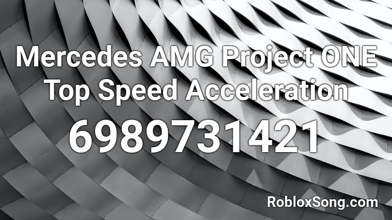 Mercedes AMG Project ONE Top Speed Acceleration Roblox ID