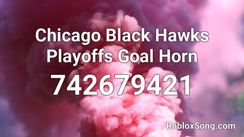 Chicago Black Hawks Playoffs Goal Horn Roblox ID