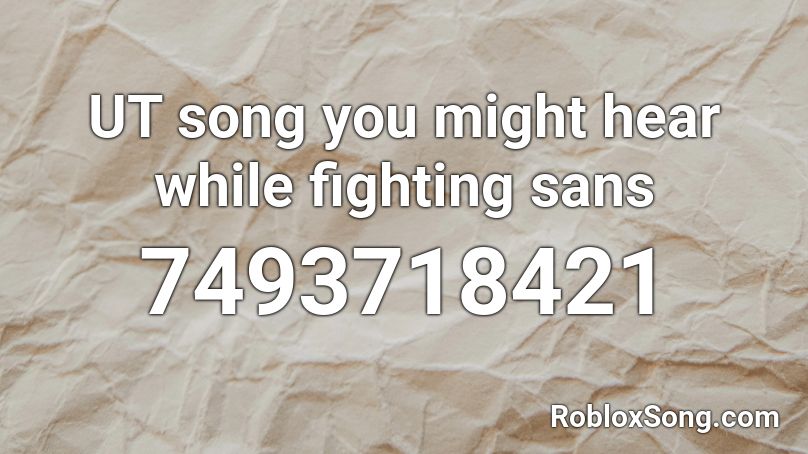 UT song you might hear while fighting sans Roblox ID