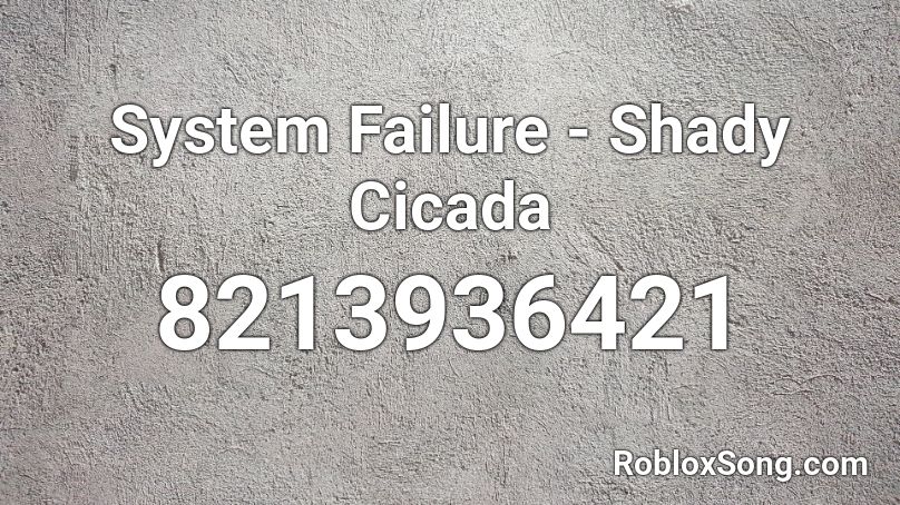 System Failure - Shady Cicada Roblox ID