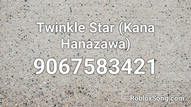 Twinkle Star (Kana Hanazawa) Roblox ID