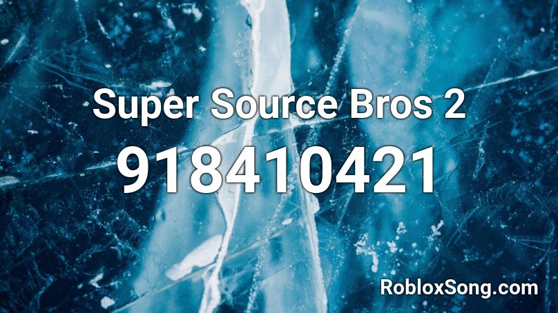 Super Source Bros 2 Roblox ID