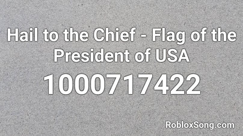 Hail To The Chief Flag Of The President Of Usa Roblox Id Roblox Music Codes - usa flag roblox