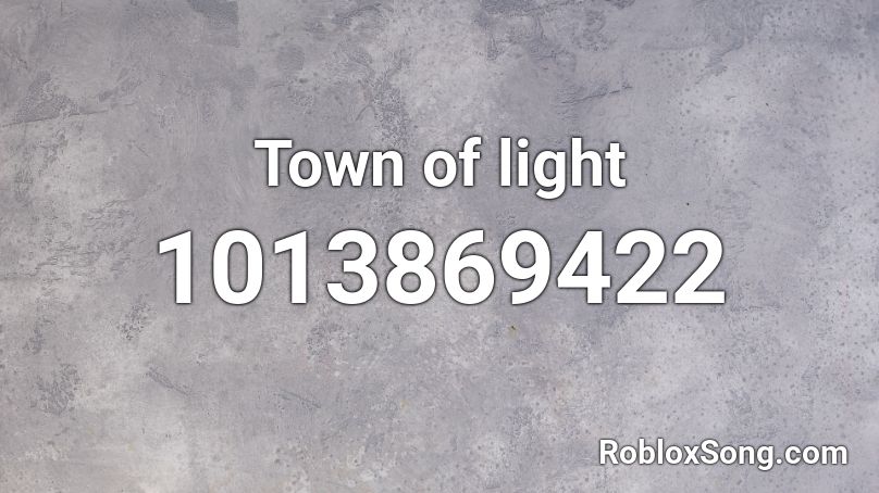 Town of light Roblox ID