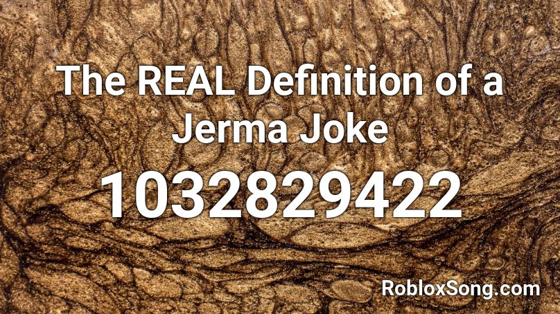 The REAL Definition of a Jerma Joke Roblox ID