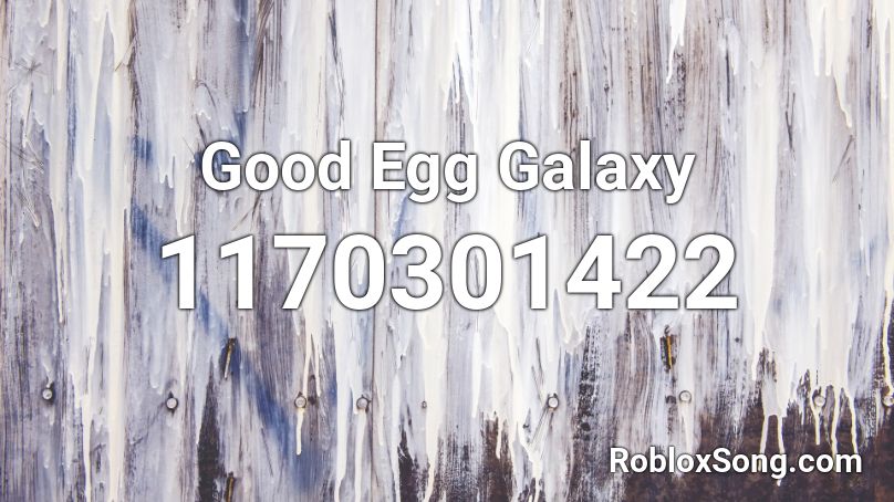 Good Egg Galaxy Roblox ID
