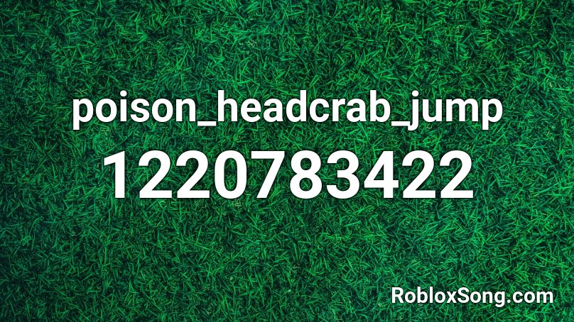 poison_headcrab_jump Roblox ID