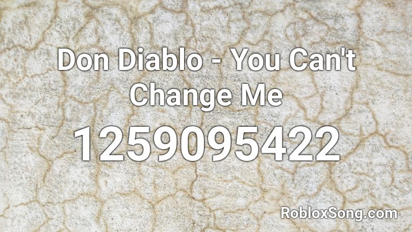 Don Diablo - You Can't Change Me Roblox ID