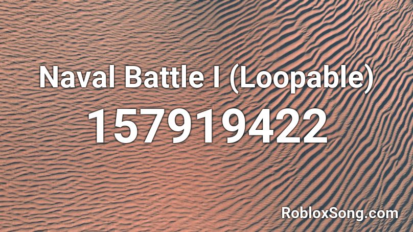 Naval Battle I (Loopable) Roblox ID