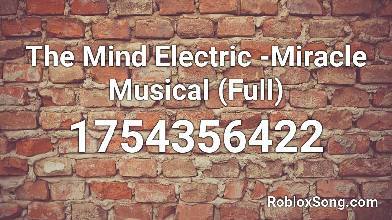 The Mind Electric -Miracle Musical (Full) Roblox ID