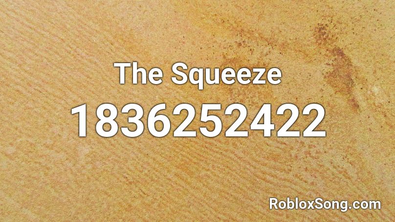 The Squeeze Roblox ID
