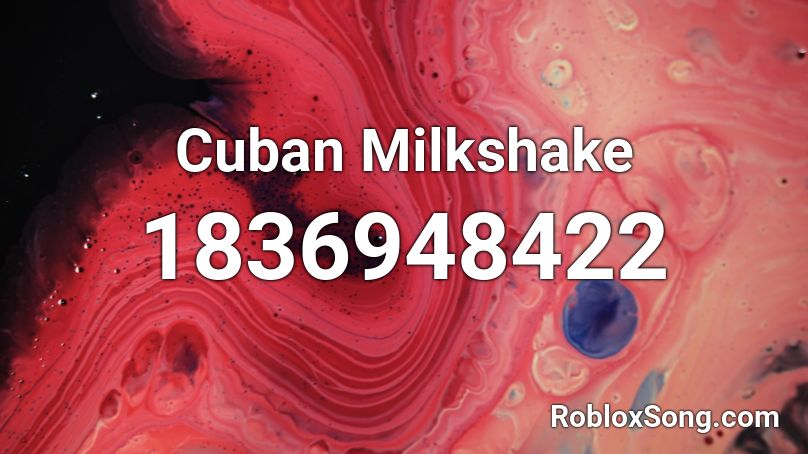 Cuban Milkshake Roblox ID