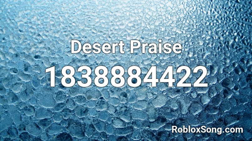 Desert Praise Roblox ID