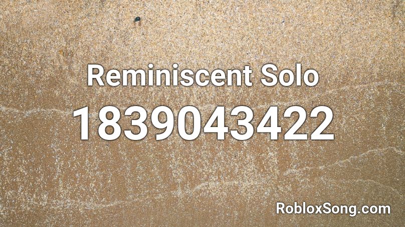 Reminiscent Solo Roblox ID