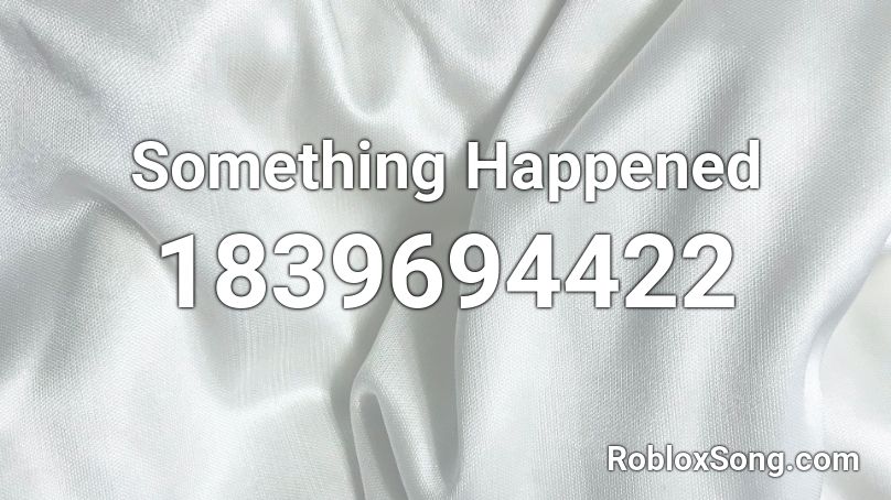 Something Happened Roblox ID