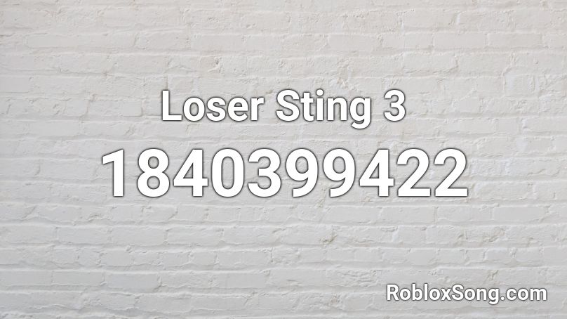 Loser Sting 3 Roblox ID