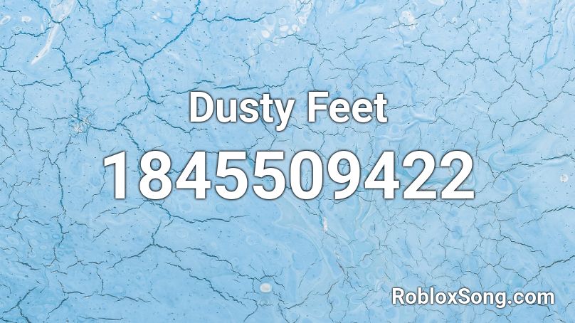 Dusty Feet Roblox ID