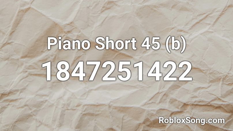 Piano Short 45 (b) Roblox ID