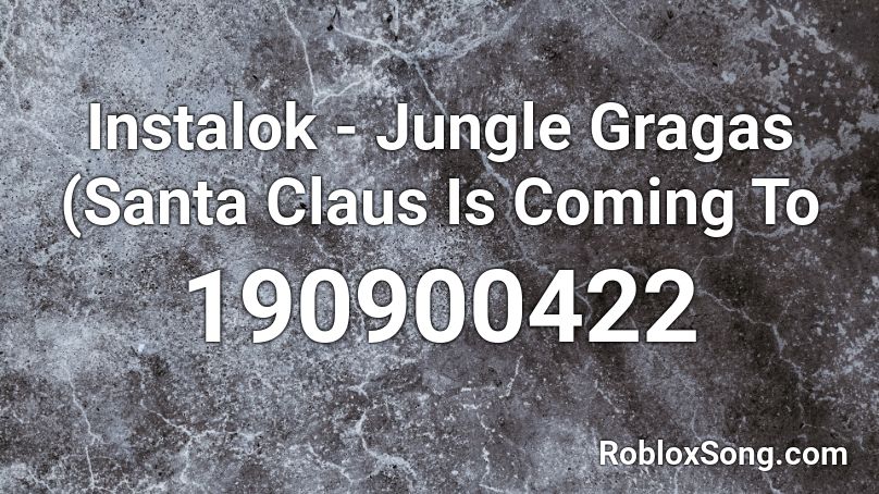 Instalok - Jungle Gragas (Santa Claus Is Coming To Roblox ID