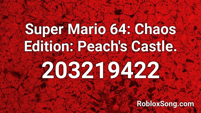 Super Mario 64: Chaos Edition: Peach's Castle. Roblox ID