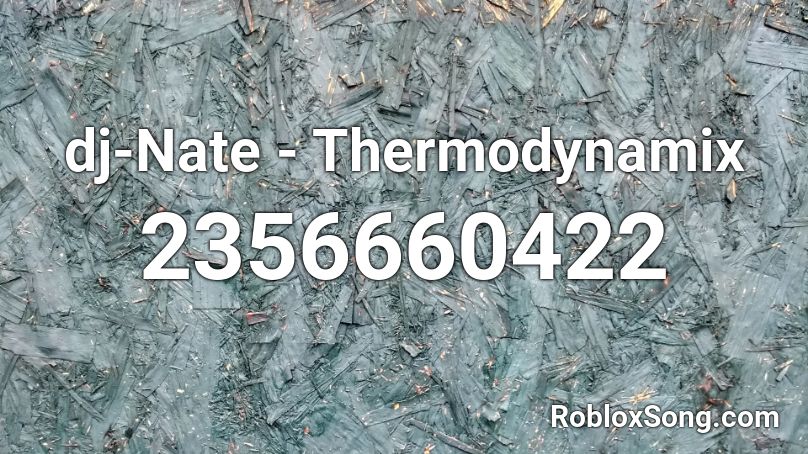 dj-Nate - Thermodynamix Roblox ID