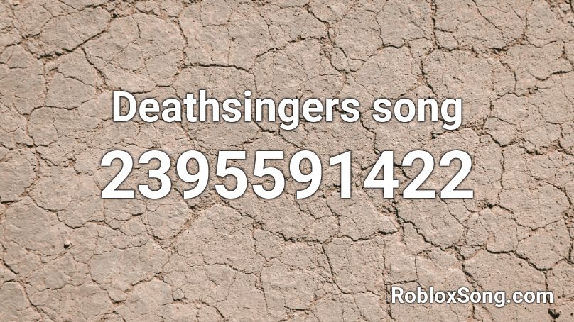 Deathsingers song Roblox ID