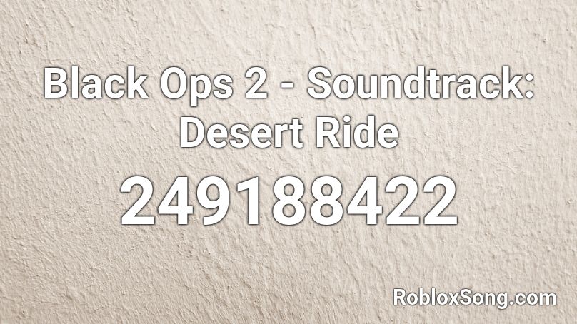 Black Ops 2 - Soundtrack: Desert Ride Roblox ID