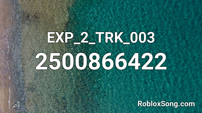 EXP_2_TRK_003 Roblox ID