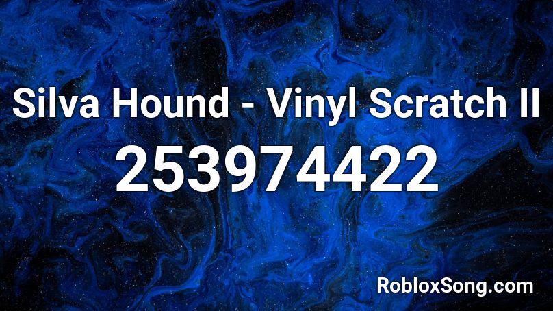 Silva Hound - Vinyl Scratch II Roblox ID