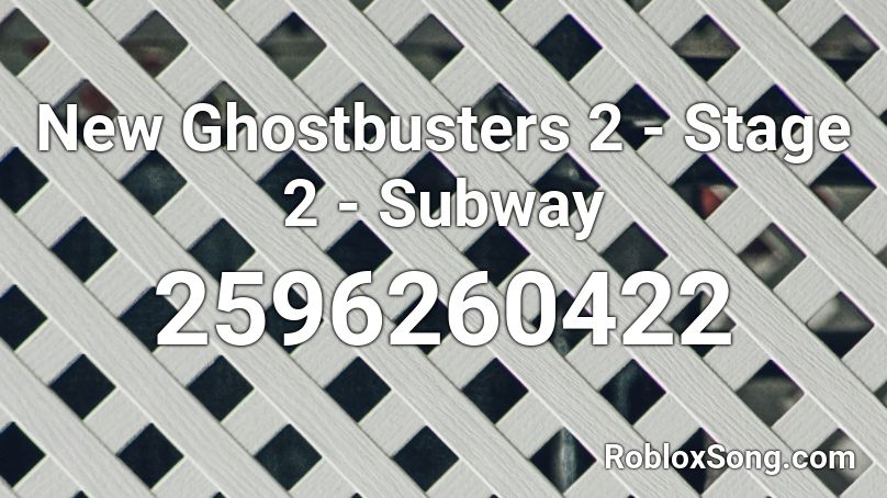 New Ghostbusters 2 Stage 2 Subway Roblox Id Roblox Music Codes 