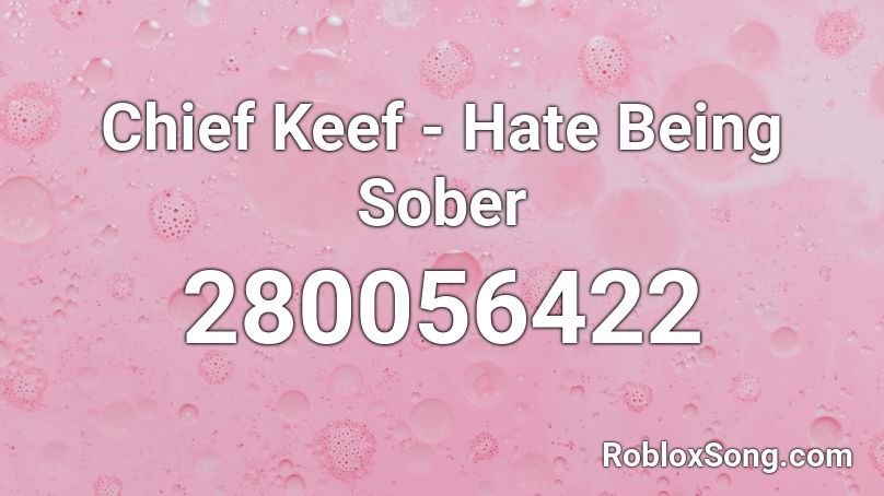 Chief Keef - Hate Being Sober Roblox ID