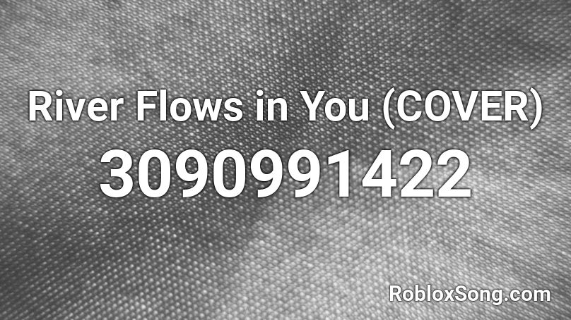 River Flows in You (COVER) Roblox ID