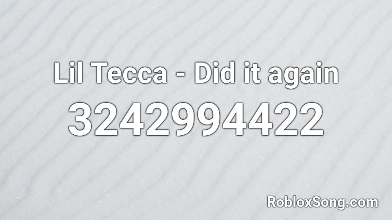 Lil Tecca - Did it again Roblox ID