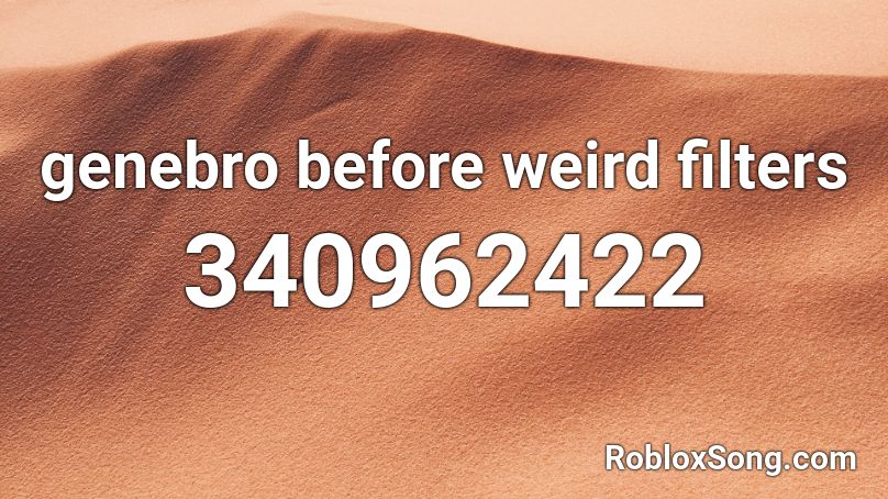 genebro before weird filters Roblox ID
