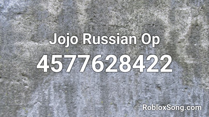 Jojo Russian Op Roblox ID