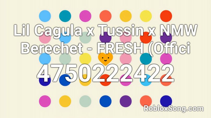 Lil Cagula x Tussin x NMW Berechet - FRESH (Offici Roblox ID