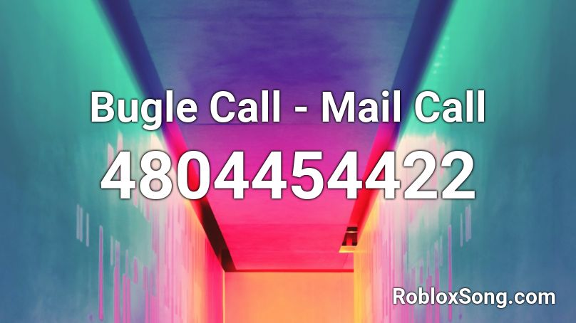 Bugle Call - Mail Call Roblox ID