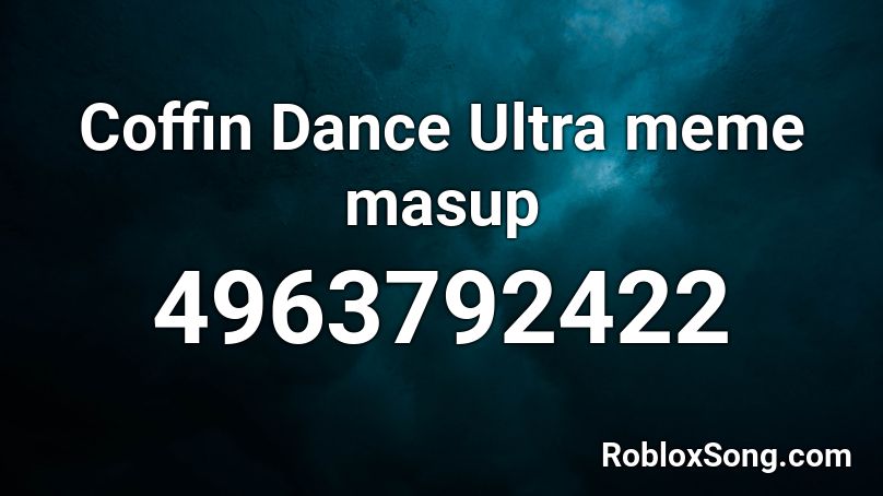 Coffin Dance Ultra meme masup Roblox ID