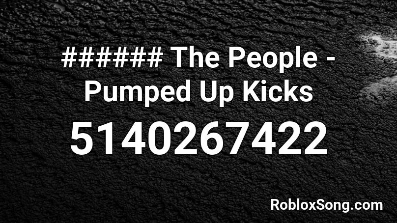 ###### The People - Pumped Up Kicks Roblox ID