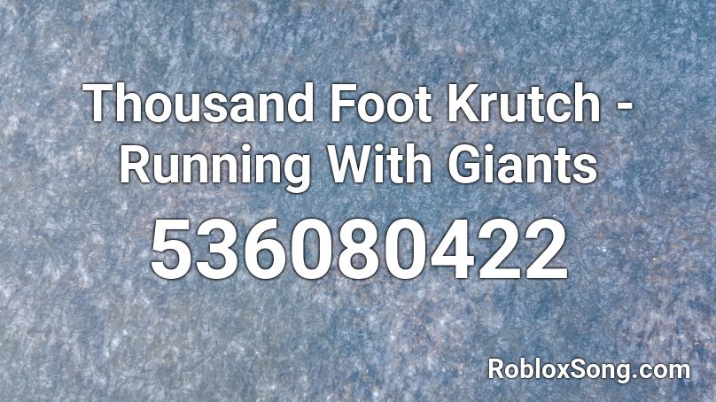 Thousand Foot Krutch - Running With Giants  Roblox ID