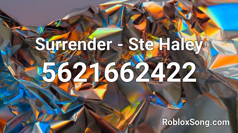 Surrender - Ste Haley Roblox ID