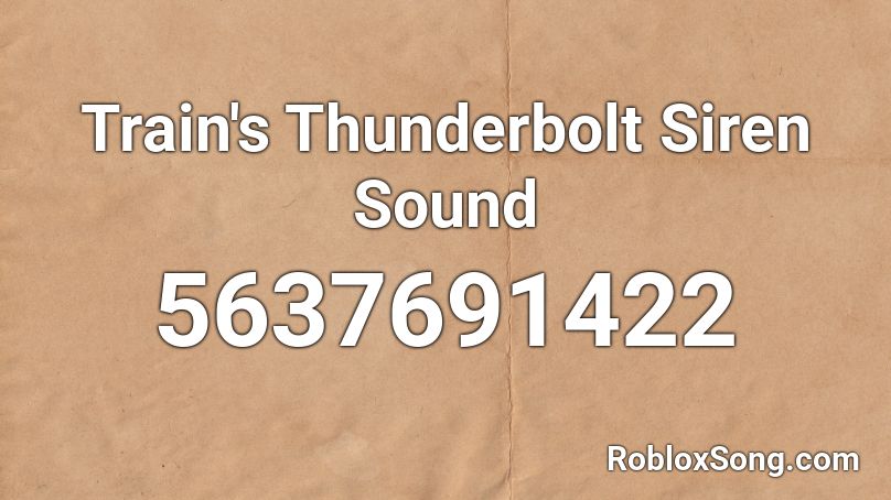 Train S Thunderbolt Siren Sound Roblox Id Roblox Music Codes - tornado siren loud roblox id