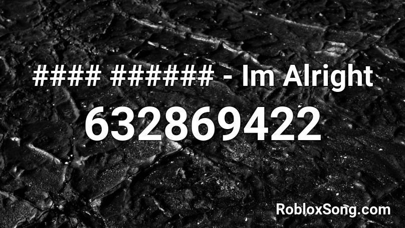 Im Alright Roblox Id Roblox Music Codes - roblox austro hungarian song