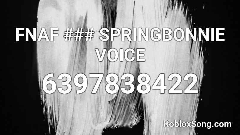 FNAF ### SPRINGBONNIE VOICE Roblox ID