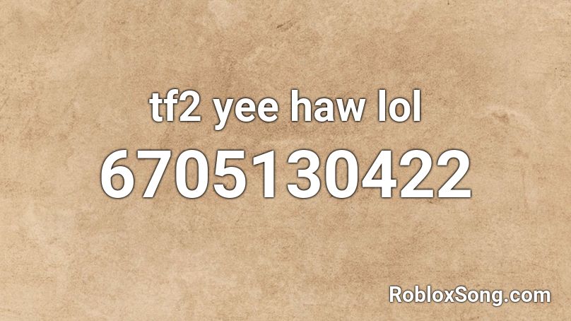 tf2 yee haw lol Roblox ID
