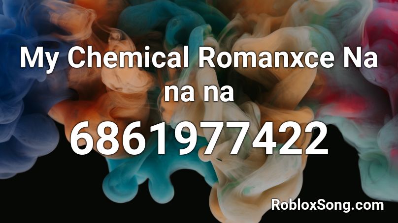 My Chemical Romanxce Na na na Roblox ID