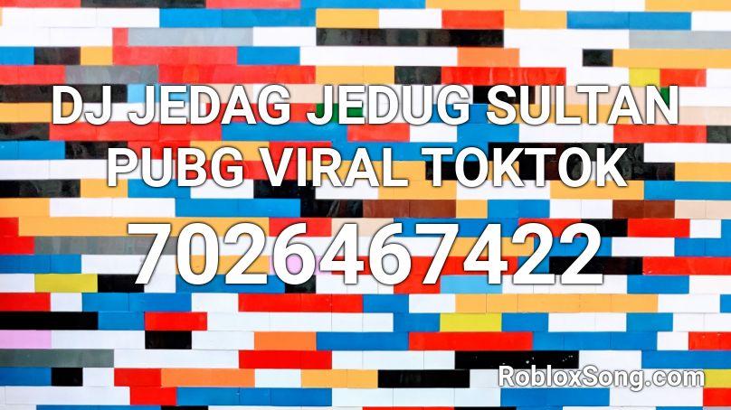 Dj Jedag Jedug Sultan Pubg Viral Toktok Roblox Id Roblox Music Codes